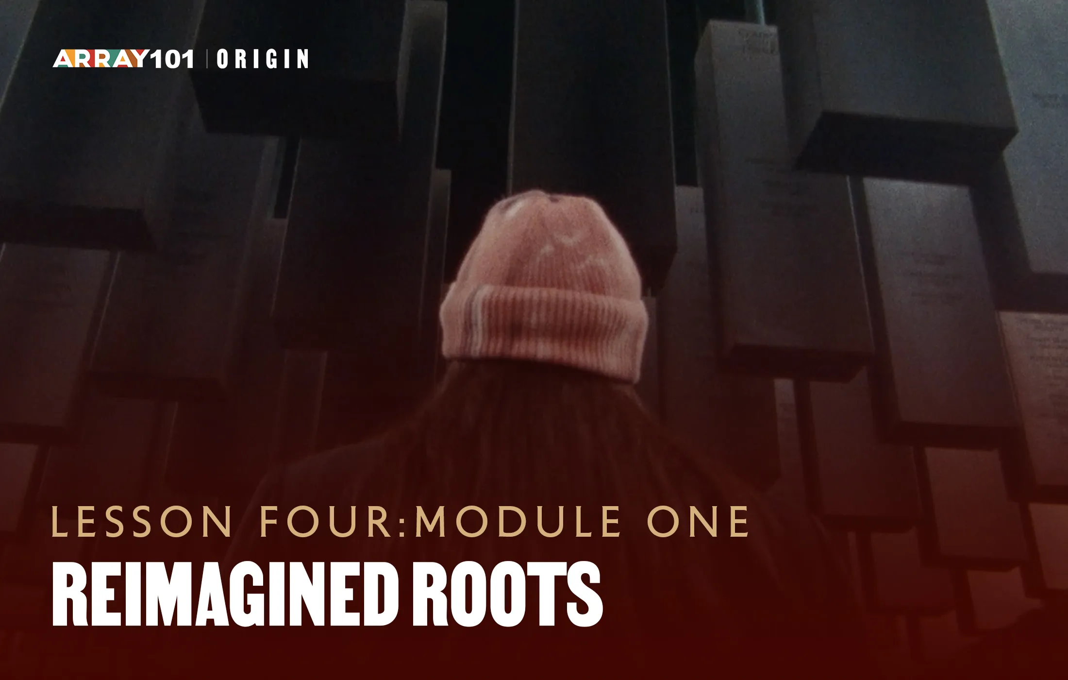 ORIGIN 101 – L4:M1: Reimagined Roots